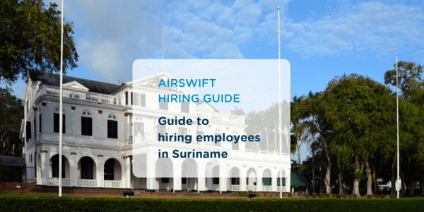 Guide to Hiring in Suriname