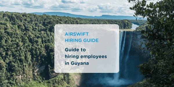 Guide to Hiring in Guyana