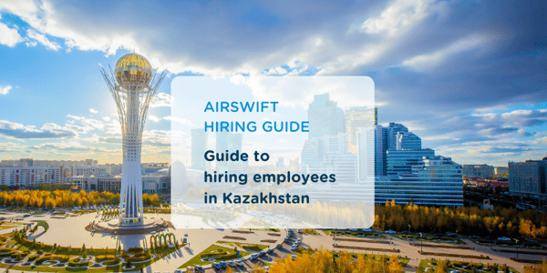 Guide to Hiring in Kazakhstan