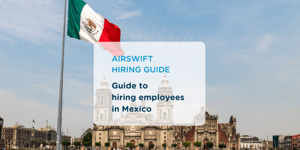 Guide to Hiring in Mexico