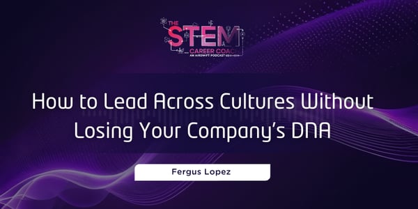 How to Lead Across Cultures Without Losing Your Company’s DNA