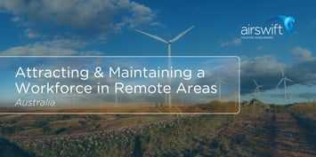 Wind turbines in a remote area of Australia with the title 'Attracting & Maintaining a Workforce in Remote Areas'